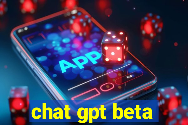 chat gpt beta